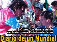 Diario de un Mundial. Escribe Jon García Ariño, exclusivo para Padelcenter.com